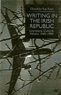 Writing in the Irish Republic: Literature, Culture, Politics, 1949-99