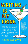 Writing Is My Drink: A Writer's Story of Finding Her Voice (and a Guide to How You Can Too)