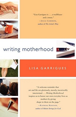 Writing Motherhood - Garrigues, Lisa