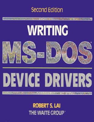 Writing MS-DOS Device Drivers - Lai, Robert S, and Waite Group the