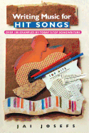 Writing Music for Hit Songs: [Over 100 Examples by Today's Top Songwriters]