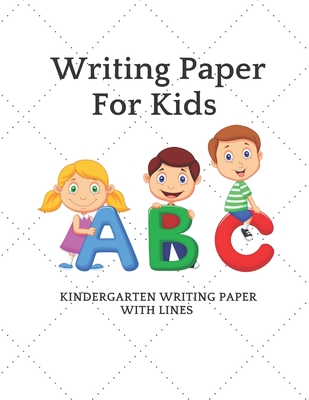Writing Paper For Kids: Kindergarten Writing Paper For ABC Kids with Dotted Lined - 120 pages 8.5x11 Journal Paper - Arts, Marshall