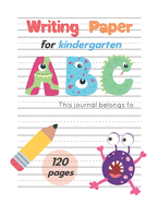 Writing Paper For Kindergarten: Handwiritng Notebook With Dotted Lined Sheet, ABC Alphabet & Number for K-3, Large Size 8.5x11 inches, 120 Pages, Monster Theme