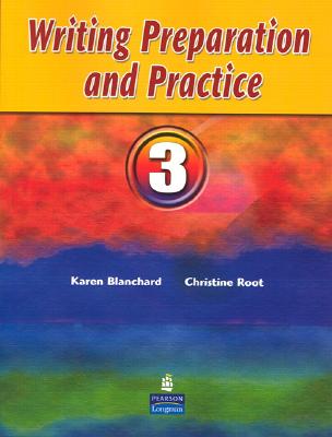 Writing Preparation and Practice 3 - Blanchard, Karen, and Root, Christine