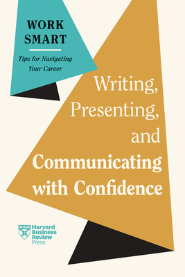 Writing, Presenting, and Communicating with Confidence (HBR Work Smart Series) - Review, Harvard Business, and Duhigg, Charles, and Gallo, Amy