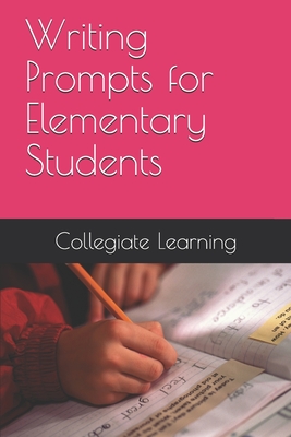 Writing Prompts for Elementary Students - Learning, Collegiate