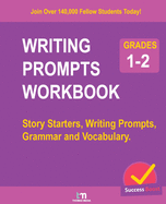 Writing Prompts Workbook - Grades 1-2: Story Starters, Writing Prompts, Grammar and Vocabulary.