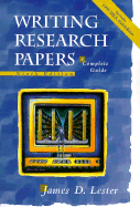Writing Research Papers: A Complete Guide - Lester, James D, Jr., and Lester