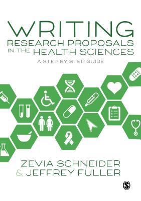 Writing Research Proposals in the Health Sciences: A Step-by-step Guide - Schneider, Zevia, and Fuller, Jeffrey