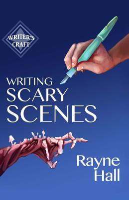 Writing Scary Scenes: Professional Techniques for Thrillers, Horror and Other Exciting Fiction - Hall, Rayne