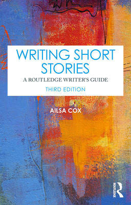 Writing Short Stories: A Routledge Writer's Guide - Cox, Ailsa