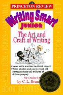 Writing Smart Junior: An Introduction to the Art of Writing - Princeton Review, and Johnson, Cynthia, and Brantley, C L