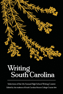 Writing South Carolina: Selections of the 5th High School Writing Contest