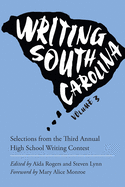 Writing South Carolina, Volume 3: Selections from the Third High School Writing Contest