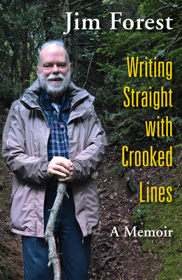 Writing Straight with Crooked Lines: A Memoir - Forest, Jim