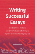 Writing Successful Essays: Avoid Common Mistakes - Use Proven Structure Techniques - Improve Exam Results and Prospects - Hennessy, Brendan
