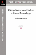 Writing, Teachers, and Students in Graeco-Roman Egypt - Cribiore, Raffaella