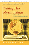 Writing That Means Business: How to Get Your Message Across Simply and Effectively