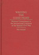 Writing the Good Fight: Political Commitment in the International Literature of the Spanish Civil War