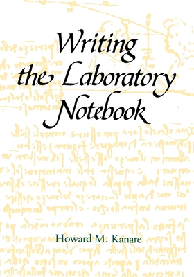Writing the Laboratory Notebook - Kanare, Howard M