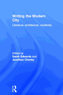 Writing the Modern City: Literature, Architecture, Modernity
