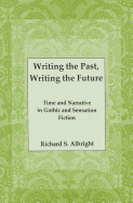 Writing the Past, Writing the Future: Time and Narrative in Gothic Sensation Fiction