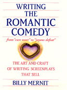 Writing the Romantic Comedy: The Art and Craft of Writing Screenplays That Sell
