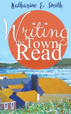 Writing the Town Read - Smith, Katharine E