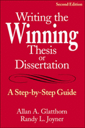 Writing the Winning Thesis or Dissertation: A Step-By-Step Guide