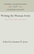 Writing the Woman Artist: Essays on Poetics, Politics, and Portraiture