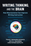 Writing, Thinking, and the Brain: How Neuroscience Can Improve Writing Instruction