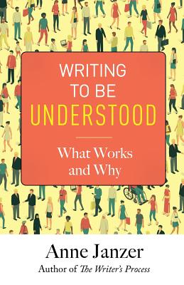 Writing to Be Understood: What Works and Why - Janzer, Anne