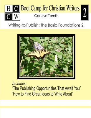 Writing-to-Publish: The Basic Foundations 2: Boot Camp for Christian Writers - Tomlin, Carolyn