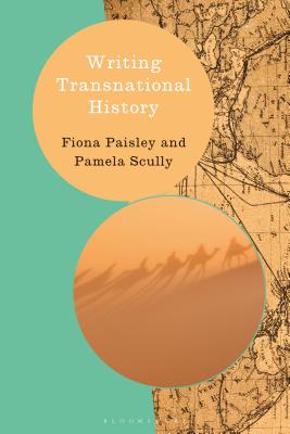 Writing Transnational History - Paisley, Fiona, and Feldner, Heiko (Editor), and Scully, Pamela