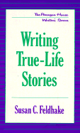 Writing True-Life Stories - Feldhake