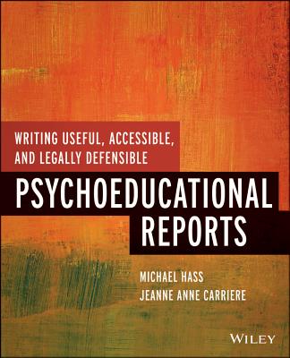 Writing Useful, Accessible, and Legally Defensible Psychoeducational Reports - Hass, Michael