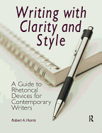 Writing with Clarity and Style: A Guide to Rhetorical Devices for Contemporary Writers