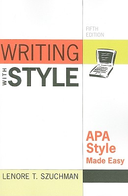 Writing with Style: APA Style Made Easy - Szuchman, Lenore T