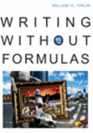 Writing Without Formulas (with 2009 MLA Update Card) - Thelin, William H