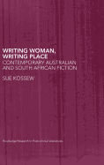 Writing Woman, Writing Place: Contemporary Australian and South African Fiction