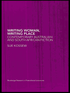 Writing Woman, Writing Place: Contemporary Australian and South African Fiction