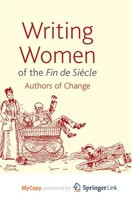 Writing Women of the Fin de Sicle: Authors of Change - Gavin, Adrienne E., and Oulton, Carolyn