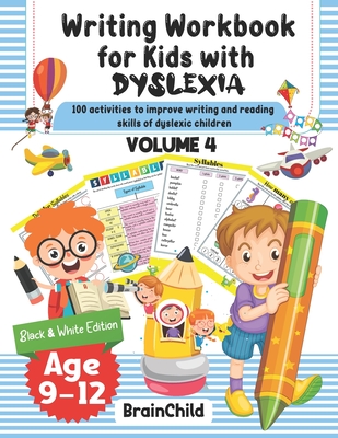 Writing Workbook for Kids with Dyslexia. 100 activities to improve writing and reading skills of dyslexic children. Black & White edition. Volume 4. - Brainchild