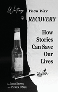 Writing Your Way to Recovery: How Stories Can Save Our Lives