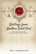 Writings From Another Saint Paul: A Pastor Shares his Insights From Five Decades of Parish Ministry