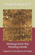 Writings from the thinking minds: Happiness is the absence of thought