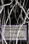 Writings of an Old Apache Preacher: Volume 4