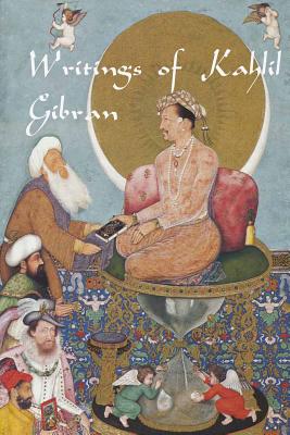 Writings of Kahlil Gibran: The Prophet, The Madman, The Wanderer, and Others - Gibran, Kahlil