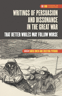 Writings of Persuasion and Dissonance in the Great War: "That Better Whiles May Follow Worse"