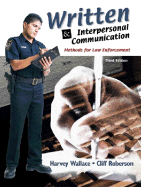Written and Interpersonal Communications: Methods for Law Enforcement - Wallace, Harvey, and Roberson, Cliff, Dr.